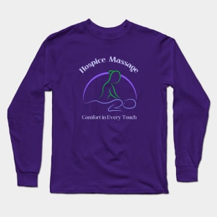 Hospice Massage - Comfort in Every Touch Long Sleeve T-Shirt